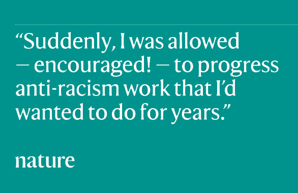 Quote 'Suddenly, I was allowed - encouraged! - to progress anti-racism work that I'd wanted to do for years.'