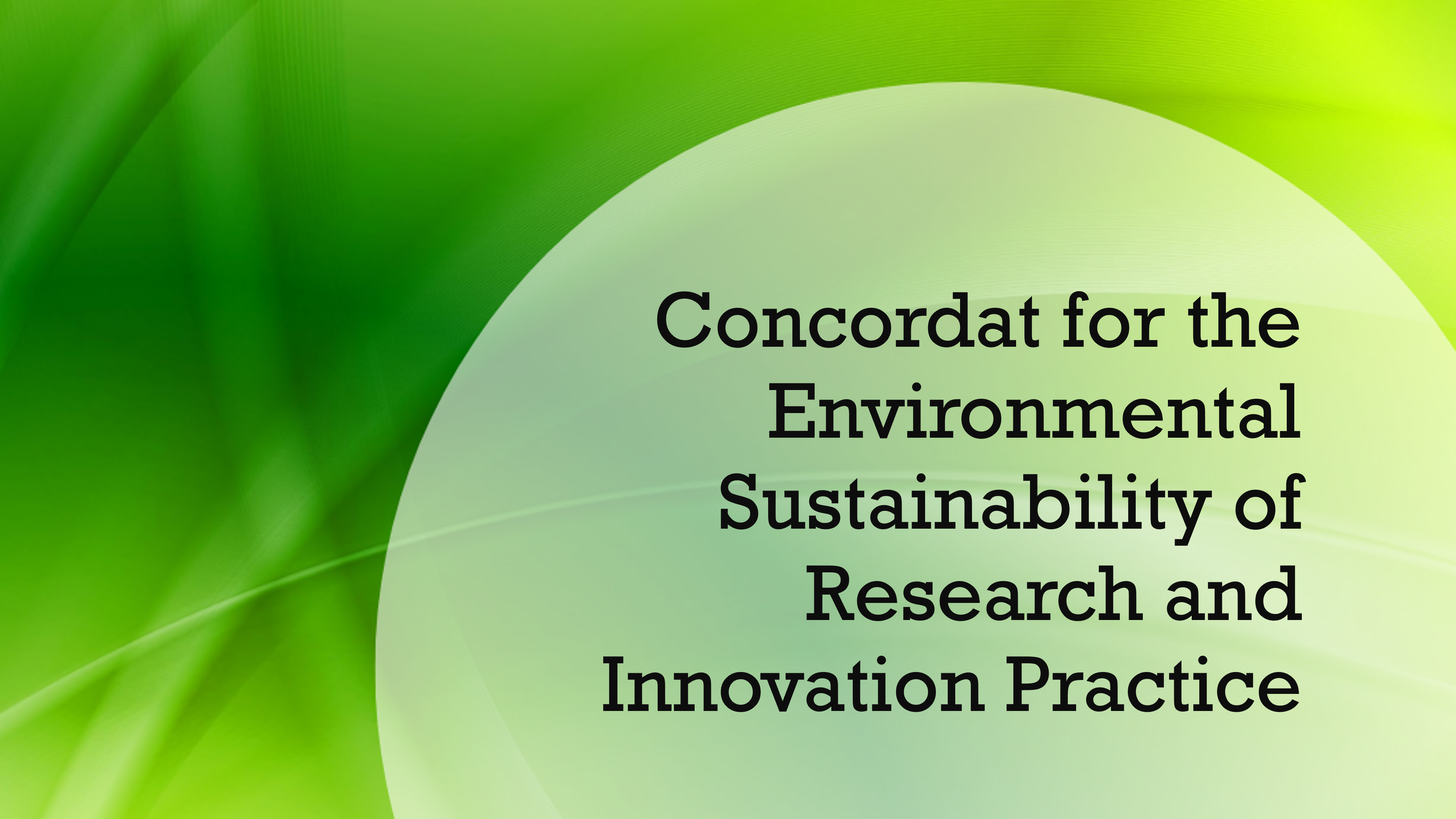 Text on a green background reads, Concordat for the Environmental Sustainability of Research and Innovation Practice
