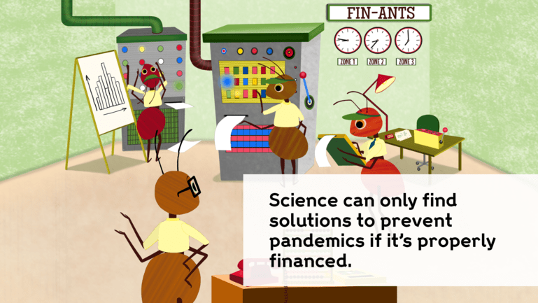 A group of ants look at a big machine and graphs. The text reads, 'Science can only find solutions to prevent pandemics if it is properly financed.'