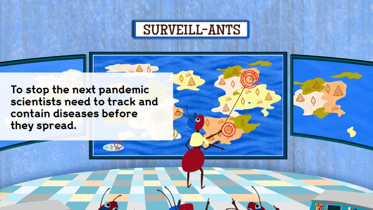 An ant stands in front of a map. Above the map are the words 'Surveill-ants'. The message says 'To stop the next pandemic scientists needs to track and contain diseases before they spread'
