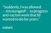 Quote 'Suddenly, I was allowed - encouraged! - to progress anti-racism work that I'd wanted to do for years.'